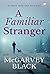 A Familiar Stranger by McGarvey Black