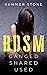BDSM: Ganged, Shared, Used