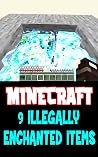 Minecraft: 9 illegally Enchanted Items
