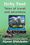 Itchy Feet - Tales of travel and adventure: An anthology of travel stories (The Travel Stories Series) Itchy Feet - Tales of travel and adventure: An anthology of travel stories (The Travel Stories Series)