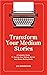 Transform Your Medium Stories: A Complete Guide to Turning Your Online Content into Money-Making Books (Blog Your Book Series 1)