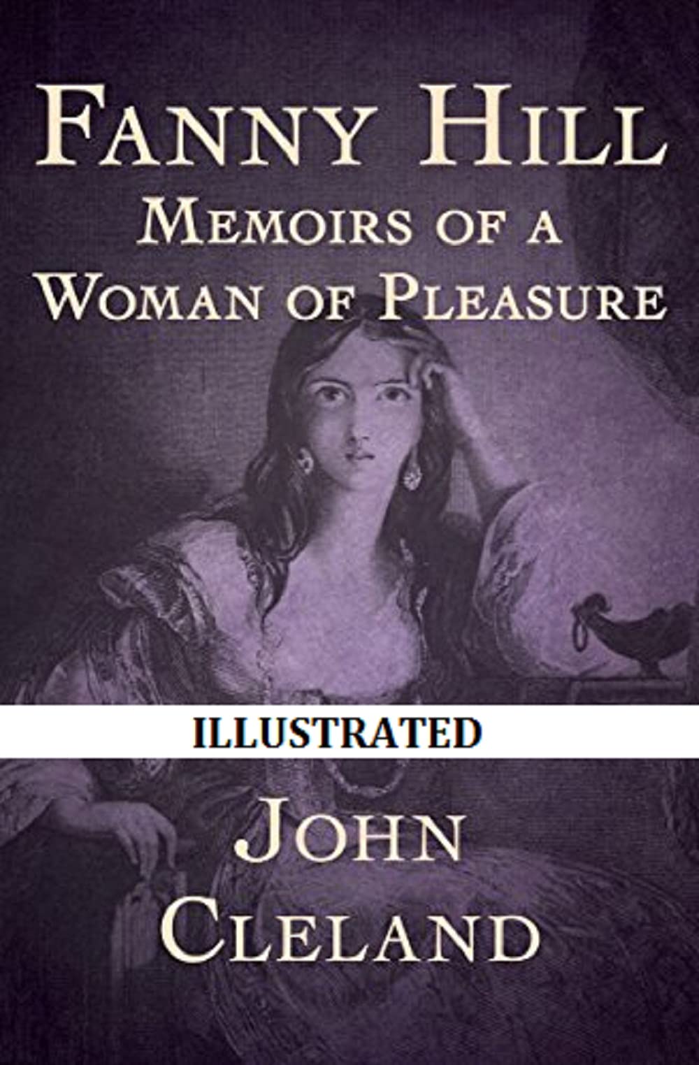 Fanny Hill: Memoirs of a Woman of Pleasure Illustrated