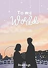 To My World To My World