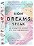 How Dreams Speak: An Interactive Journey into Your Subconscious (150+ Symbols, Illustrated and Fully Explained)