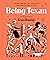 Being Texan by Texas Monthly Being Texan by Texas Monthly