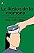 La ilusión de la memoria: Qué hace tu cerebro cuando recuerda y olvida y cómo se le puede engañar (temas de hoy) (Spanish Edition)