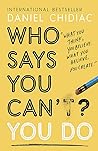 Who Says You Can’...