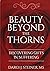 Beauty Beyond the Thorns: D...