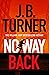 No Way Back by J.B. Turner No Way Back by J.B. Turner