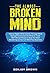 The Almost Broken Mind: How to Regain Mind Control Through Mind Management to Get the Mind on Track With Mental Fitness to Stop the Mind Wondering so You Can Mind Your Business