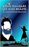 König Blaubart und seine Bräute by Jacqueline Weichmann-Fuchs