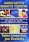 associative remote viewing, the art and science of predicting outcomes for sports, financials, elections and the lottery