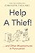 Help a Thief!: And Other Mi...