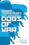 Dogs of War by Adrian Tchaikovsky