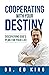 Cooperating With Your Destiny: Discovering God's Plan for Your Life