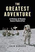 The Greatest Adventure: A History of Human Space Exploration