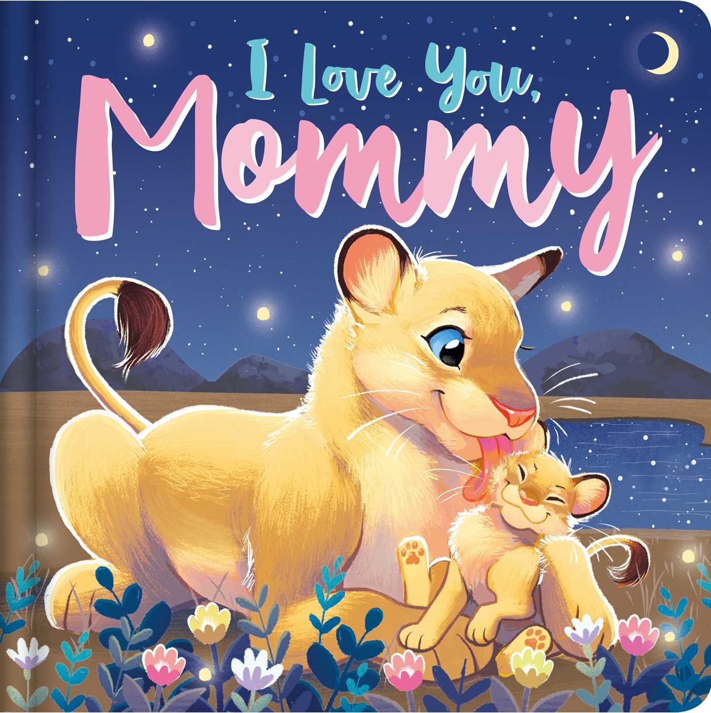 I Love You, Mommy: Padded Board Book (Board Book)