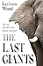 The Last Giants: The Rise and Fall of the African Elephant