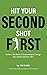 Hit Your Second Shot First