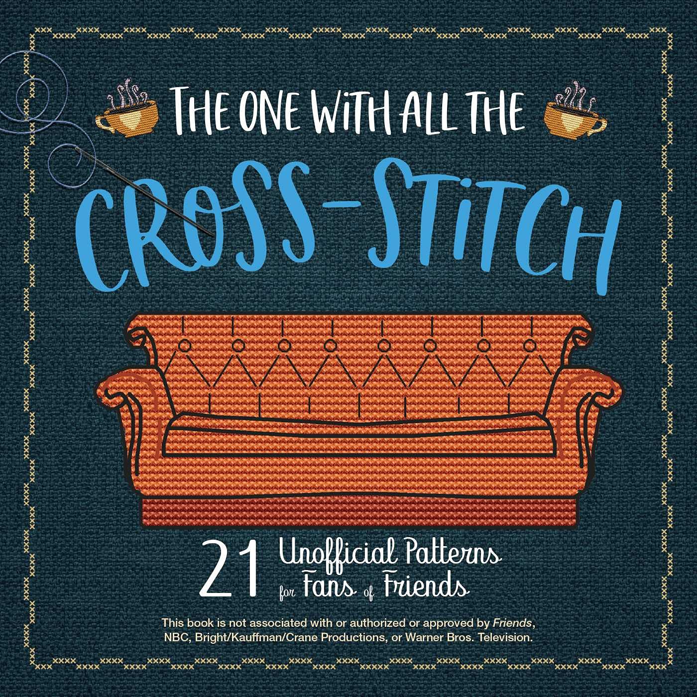 The One With All the Cross-Stitch: 21 Unofficial Patterns for Fans of Friends (Kindle Edition)