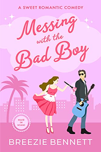 Messing With The Bad Boy (Maid In Miami, #2)