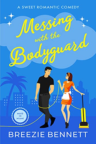 Messing With the Bodyguard (Maid in Miami, #4)
