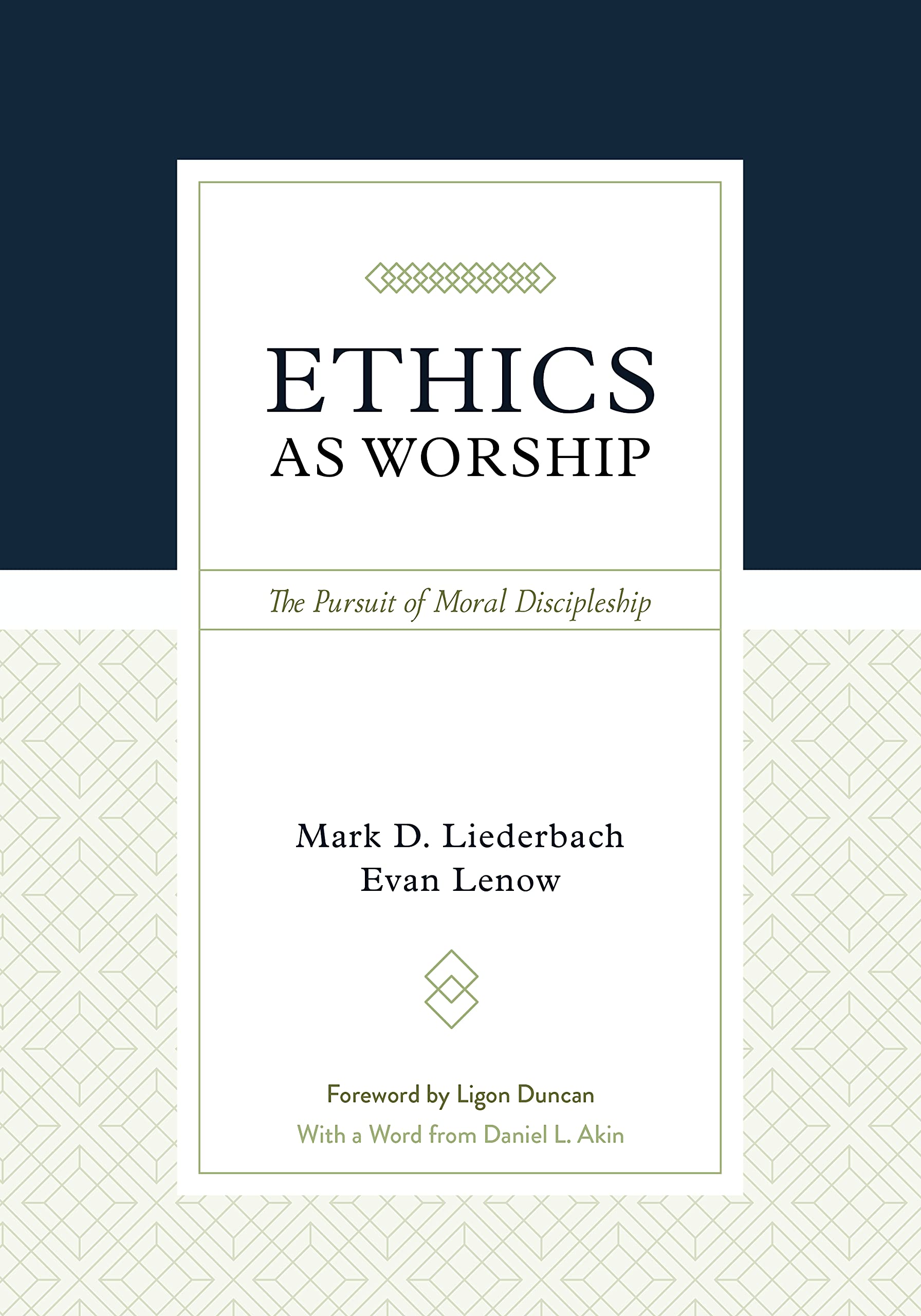 Ethics as Worship: The Pursuit of Moral Discipleship (Hardcover)