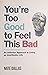 You're Too Good to Feel This Bad: An Orthodox Approach to Living an Unorthodox Life