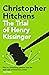 The Trial of Henry Kissinger: Christopher Hitchens