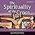 The Spirituality of the Cross by Gene Edward Veith Jr.