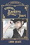 Rescuing the Sheriff's Heart by Lorin Grace Rescuing the Sheriff's Heart by Lorin Grace
