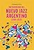 Un panorama del nuevo Jazz Argentino by Fernando Rios