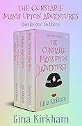 The Constable Mavis Upton Adventures #1-3: Handcuffs, Truncheon and a Polyester Thong / Whiskey Tango Foxtrot / Blues, Twos and Baby Shoes