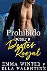 Prohibido besar a Dexter Royal (Royal #3)