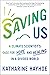 Saving Us: A Climate Scientist's Case for Hope and Healing in a Divided World