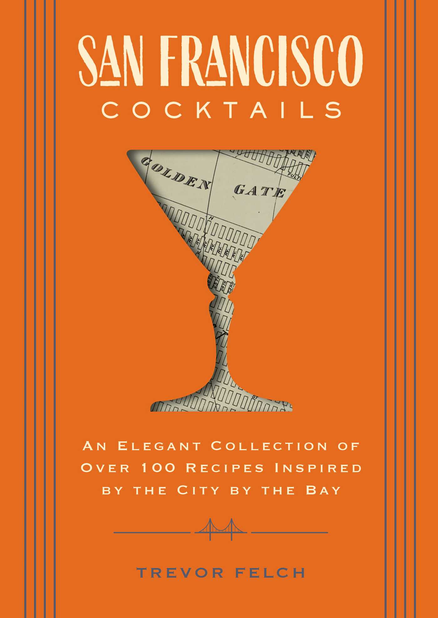 San Francisco Cocktails: An Elegant Collection of Over 100 Recipes Inspired by the City by the Bay (City Cocktails)