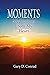 Moments by Gary D. Conrad