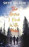The Home I Find With You by Skye Kilaen