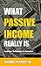 What Passive Income Really ...