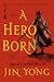 A Hero Born: The Definitive Edition (Legends of the Condor Heroes #1)