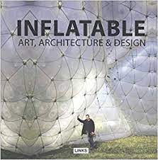 Sách, tuyển tập Inflatable : art, architecture & design / [Jacobo Krauel ; Texts : Contributed by the architects ; edited by Naomi Ferguson]