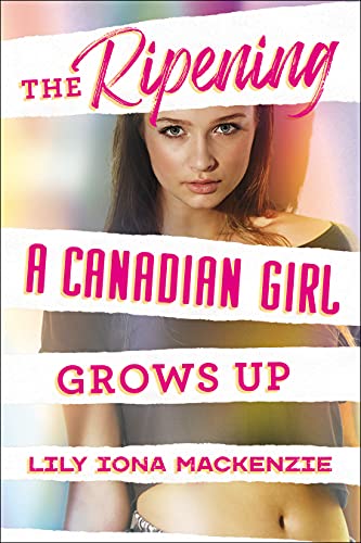 The Ripening: A Canadian Girl Grows Up! (Kindle Edition)