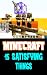 Minecraft: 15 Satisfying Things