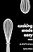 cooking made easy: a chef's diary