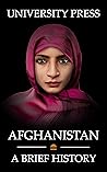 Afghanistan Book: A Brief History of Afghanistan: From the Stone Age to the Silk Road to Today Afghanistan Book: A Brief History of Afghanistan: From the Stone Age to the Silk Road to Today