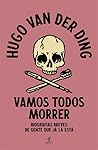 Vamos Todos Morrer by Hugo van der Ding