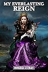 My Everlasting Reign (Everlasting Series, #1) My Everlasting Reign (Everlasting Series, #1)