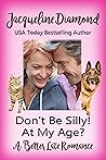 Don’t Be Silly! At My Age? (Sisters, Lovers & Second Chances #2)