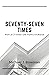 Seventy-Seven Times: Reflec...
