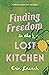 Finding Freedom in the Lost Kitchen
